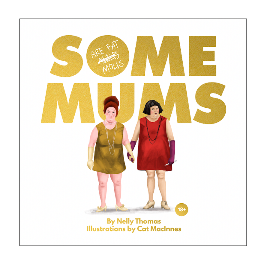 Some Mums (are Fat Molls) By Nelly Thomas, Illustrations by Cat MacInnes