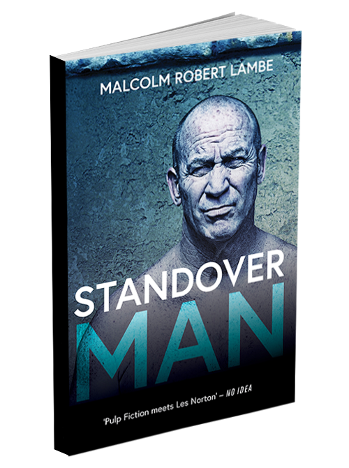 Malcom Robert Lambe's new boo Standover Man.