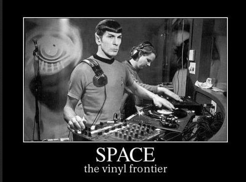 Image of Mr. Spock as a DJ, with the text "Space: the vinyl frontier"